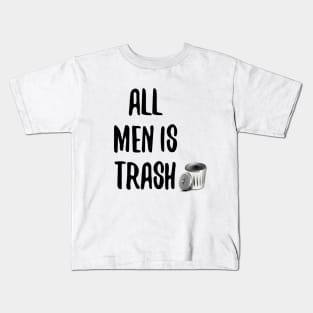 ALL MEN IS TRASH Kids T-Shirt